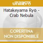 Hatakeyama Ryo - Crab Nebula cd
