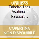 Takako Ines Asahina - Passion Jounetsu To Junan -Junan Hen- cd