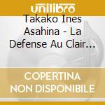 Takako Ines Asahina - La Defense Au Clair De Lune cd
