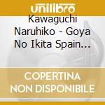 Kawaguchi Naruhiko - Goya No Ikita Spain Yori cd