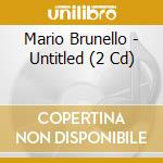 Mario Brunello - Untitled (2 Cd) cd