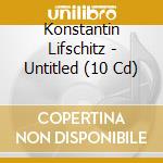 Konstantin Lifschitz - Untitled (10 Cd) cd
