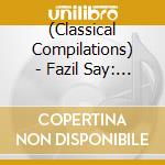 (Classical Compilations) - Fazil Say: Complete Violin Works cd