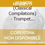 (Classical Compilations) - Trumpet Concertos - Arutiunian . Peskin . Desenclos cd