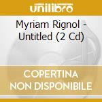 Myriam Rignol - Untitled (2 Cd) cd