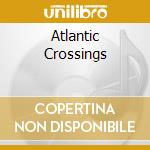 Atlantic Crossings cd