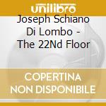 Joseph Schiano Di Lombo - The 22Nd Floor cd