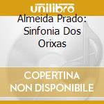 Almeida Prado: Sinfonia Dos Orixas cd