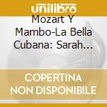 Mozart Y Mambo-La Bella Cubana: Sarah Willis cd