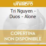 Tri Nguyen - Duos - Alone cd