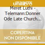 Meret Luthi - Telemann:Donner Ode Late Church Music cd