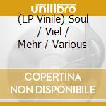 (LP Vinile) Soul / Viel / Mehr / Various vinile