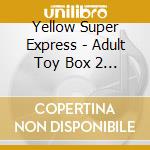Yellow Super Express - Adult Toy Box 2 -The Piano Trio- Hiki No Bigaku cd