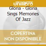 Gloria - Gloria Sings Memories Of Jazz cd