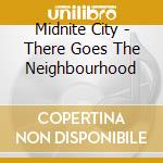 Midnite City - There Goes The Neighbourhood cd musicale di Midnite City