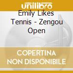Emily Likes Tennis - Zengou Open cd