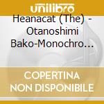 Heanacat (The) - Otanoshimi Bako-Monochro No Niji- cd musicale di Heanacat, The