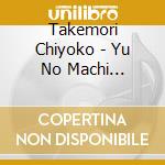 Takemori Chiyoko - Yu No Machi Hotaru/Kuwabara No Onna cd