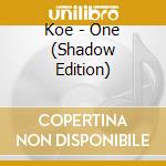 Koe - One (Shadow Edition) cd