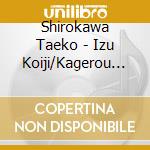 Shirokawa Taeko - Izu Koiji/Kagerou Misaki cd