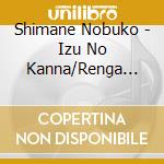 Shimane Nobuko - Izu No Kanna/Renga Rojji No Karuizawa cd