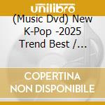 (Music Dvd) New K-Pop -2025 Trend Best / Various cd