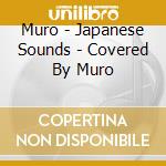 Muro - Japanese Sounds - Covered By Muro cd
