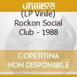 (LP Vinile) Rockon Social Club - 1988 vinile