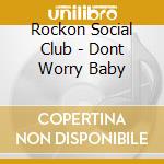 Rockon Social Club - Dont Worry Baby cd