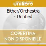 Either/Orchestra - Untitled cd