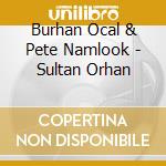 Burhan Ocal & Pete Namlook - Sultan Orhan cd