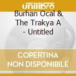 Burhan Ocal & The Trakya A - Untitled cd