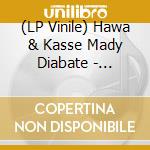(LP Vinile) Hawa & Kasse Mady Diabate - Toumaro vinile