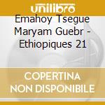 Emahoy Tsegue Maryam Guebr - Ethiopiques 21 cd
