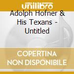 Adolph Hofner & His Texans - Untitled cd