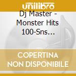 Dj Master - Monster Hits 100-Sns Edition- cd