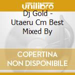 Dj Gold - Utaeru Cm Best Mixed By cd