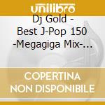 Dj Gold - Best J-Pop 150 -Megagiga Mix- Mixed cd