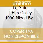 Dj Gold - J-Hits Galley - 1990 Mixed By Dj Go cd