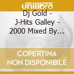 Dj Gold - J-Hits Galley - 2000 Mixed By Dj Go cd
