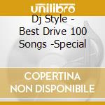 Dj Style - Best Drive 100 Songs -Special cd