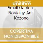 Small Garden - Nostalgy An - Kozono cd