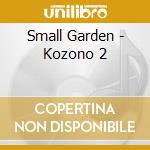 Small Garden - Kozono 2 cd