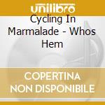 Cycling In Marmalade - Whos Hem cd