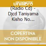 (Radio Cd) - Djcd Taniyama Kisho No Mr.Tambourine Man [Kendojuurai] (2 Cd) cd