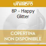 8P - Happy Glitter cd musicale di 8P