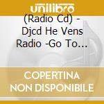 (Radio Cd) - Djcd He Vens Radio -Go To Heaven- Vol.03 (3 Cd) cd