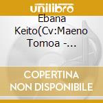 Ebana Keito(Cv:Maeno Tomoa - Charademaniacs Character Song&Drama Vol.2 cd