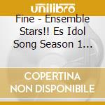 Fine - Ensemble Stars!! Es Idol Song Season 1 Fine cd