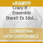 Crazy:B - Ensemble Stars!! Es Idol Song Season 1 Crazy:B cd